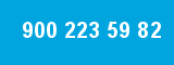 900 223 59 82
